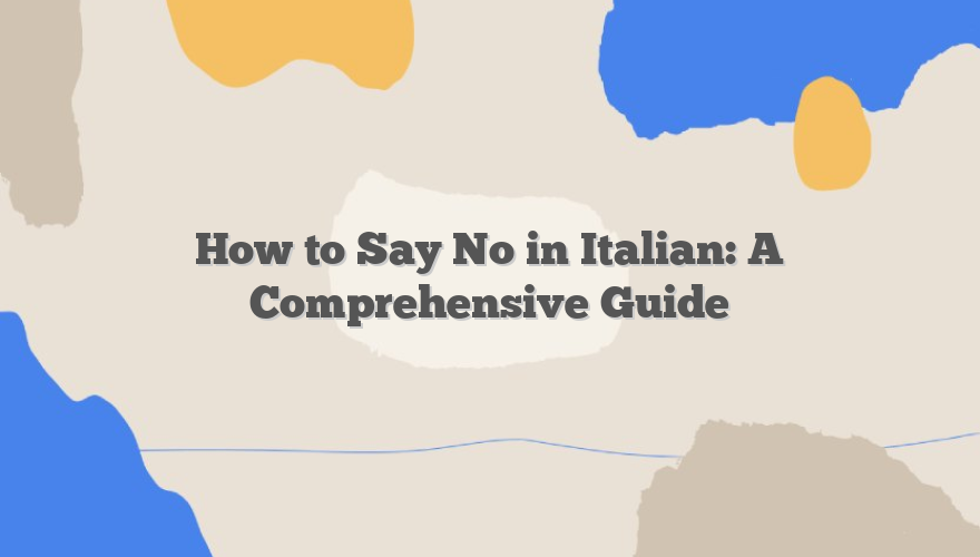 How to Say No in Italian: A Comprehensive Guide